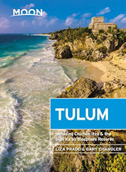 Moon Tulum: Including Chichén Itzá & the Sian Ka'an Biosphere Reserve